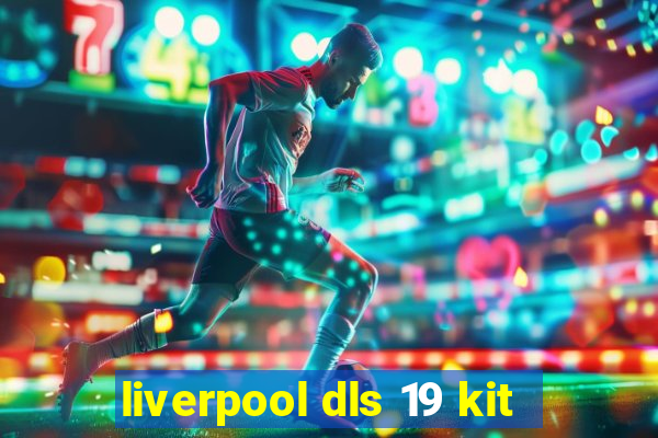 liverpool dls 19 kit